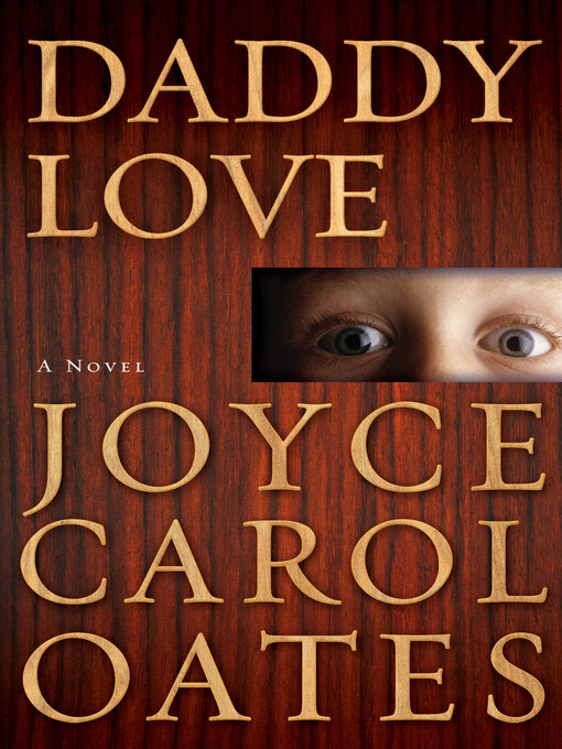 Title details for Daddy Love by Joyce Carol Oates - Wait list